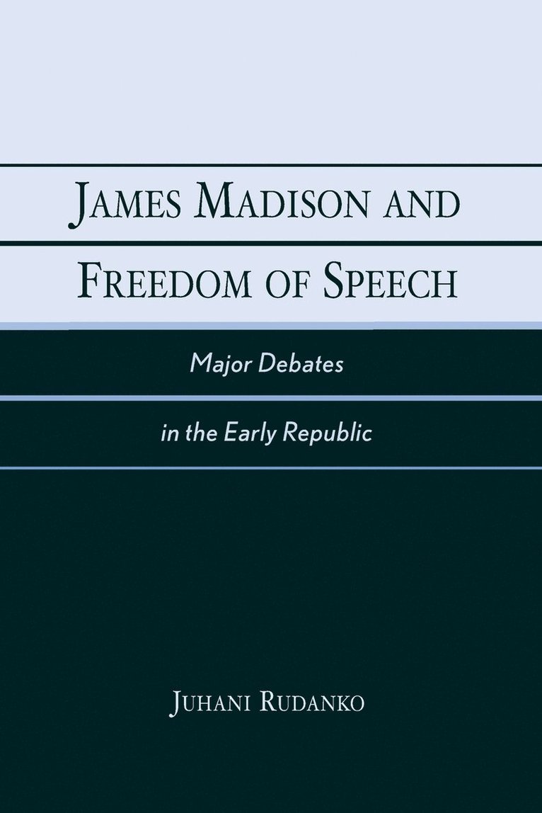 Juhani Rudanko - James Madison and Freedom of Speech, Häftad