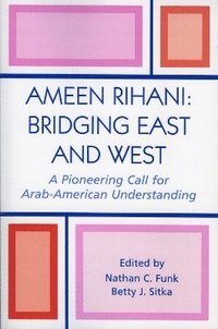 bokomslag Ameen Rihani: Bridging East and West