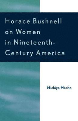 Horace Bushnell on Women in Nineteenth-Century America 1