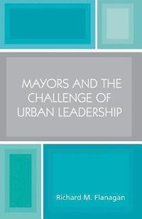 bokomslag Mayors and the Challenge of Urban Leadership