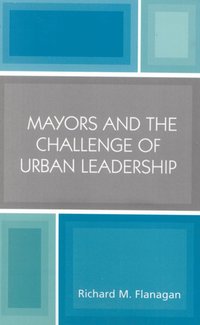 bokomslag Mayors and the Challenge of Urban Leadership