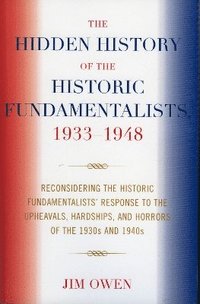 bokomslag Hidden History of the Historic Fundamentalists, 1933-1948
