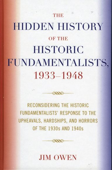 Jim Owen - Hidden History of the Historic Fundamentalists, 1933-1948, Häftad