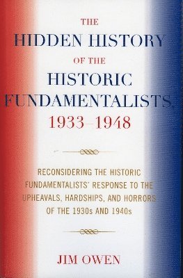 bokomslag Hidden History of the Historic Fundamentalists, 1933-1948