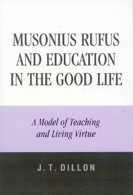 Musonius Rufus and Education in the Good Life