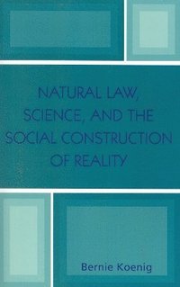 bokomslag Natural Law, Science, and the Social Construction of Reality