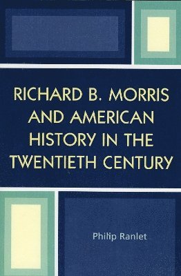 Richard B. Morris and American History in the Twentieth Century 1