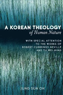 Jung Sun Oh - Korean Theology of Human Nature, Häftad