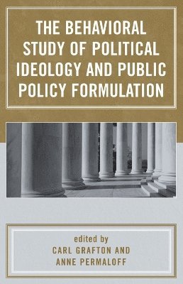 The Behavioral Study of Political Ideology and Public Policy Formulation 1