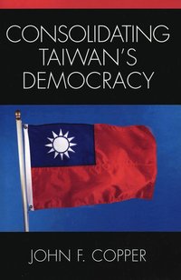 bokomslag Consolidating Taiwan's Democracy
