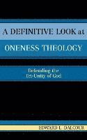 bokomslag A Definitive Look at Oneness Theology