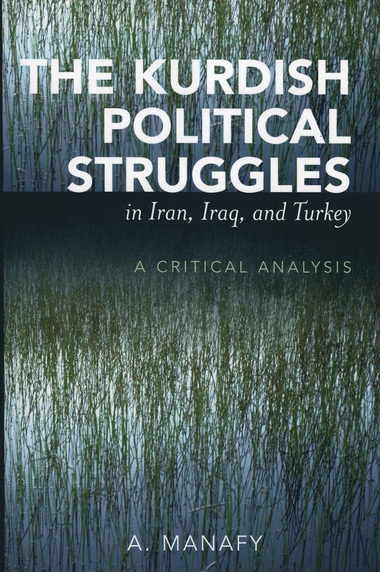 A. Manafy - Kurdish Political Struggles in Iran, Iraq, and Turkey, Häftad