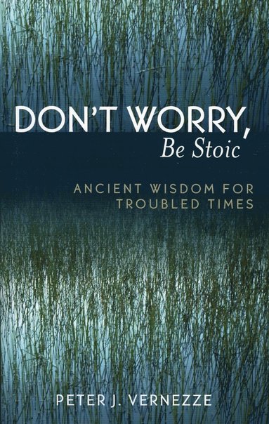 bokomslag Don't Worry, Be Stoic