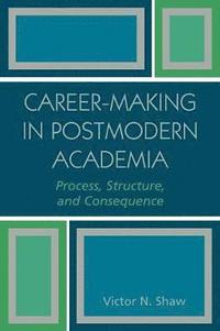bokomslag Career-Making in Postmodern Academia
