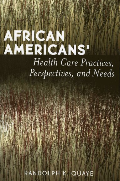 bokomslag African Americans' Health Care Practices, Perspectives, and Needs