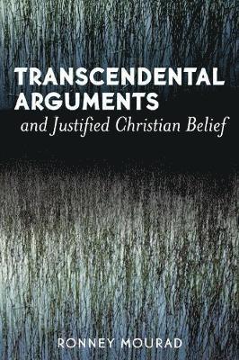 Transcendental Arguments and Justified Christian Belief 1