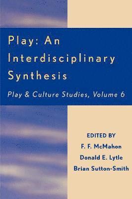 Play: An Interdisciplinary Synthesis 1