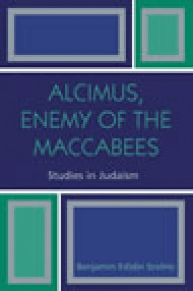 Benjamin Edidin Scolnic - Alcimus, Enemy of the Maccabees, Häftad
