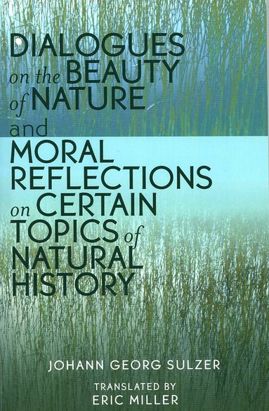 bokomslag Dialogues on the Beauty of Nature and Moral Reflections on Certain Topics of Natural History