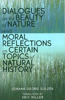 Dialogues on the Beauty of Nature and Moral Reflections on Certain Topics of Natural History