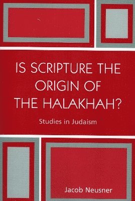 Is Scripture the Origin of the Halakhah? 1