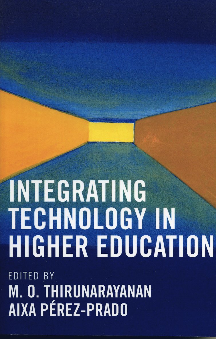 M. O. Thirunarayanan, Aixa Pérez-Prado, Aixa Perez-Prado - Integrating Technology in Higher Education, Häftad