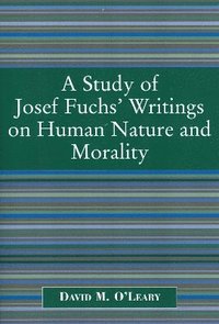 bokomslag A Study of Joseph Fuch's Writings on Human Nature and Morality