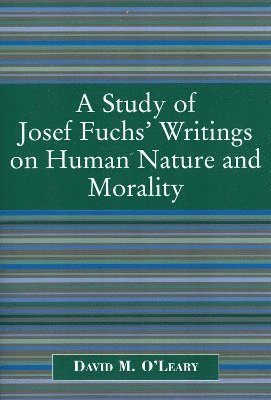 David M. O'Leary - Study of Joseph Fuch's Writings on Human Nature and Morality, Häftad