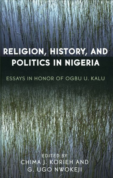 Chima J. Korieh, Ugo G. Nwokeji - Religion, History, and Politics in Nigeria, Häftad