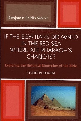 Benjamin Edidin Scolnic - If the Egyptians Drowned in the Red Sea Where are Pharaoh's Chariots?, Häftad