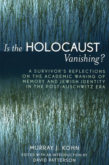 Murray J. Kohn - Is the Holocaust Vanishing?, Häftad