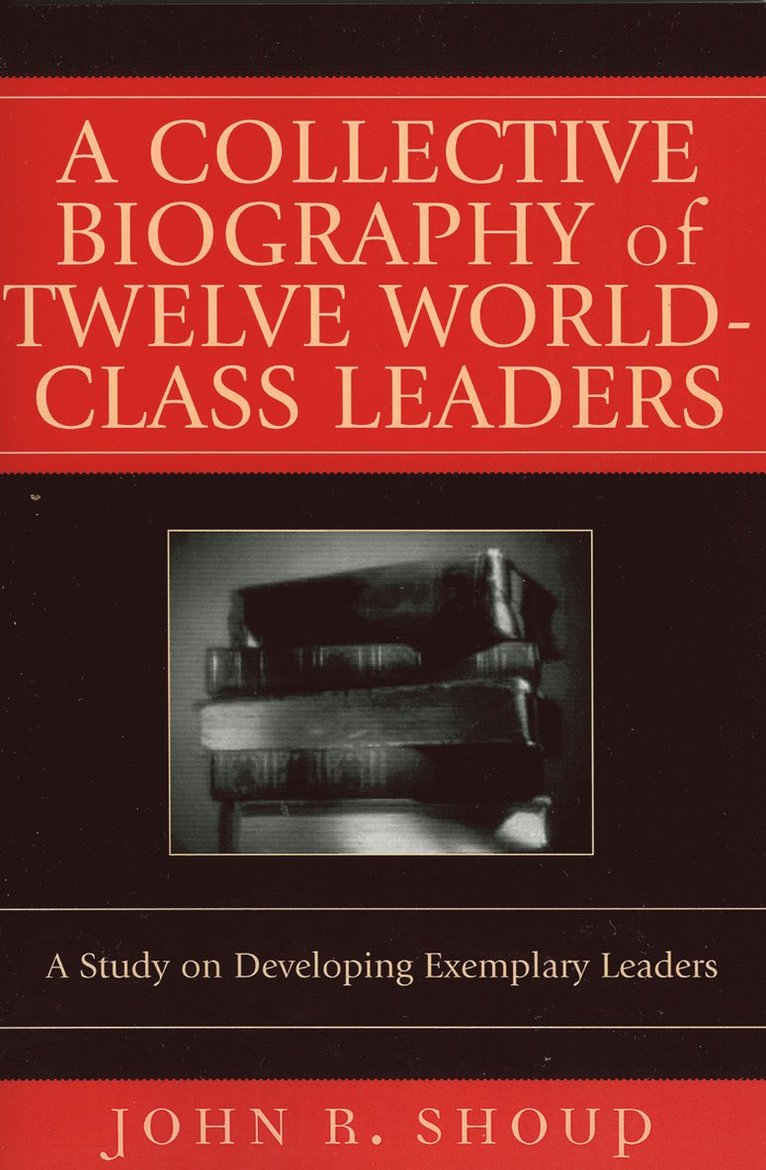 Collective Biography of Twelve World-Class Leaders
