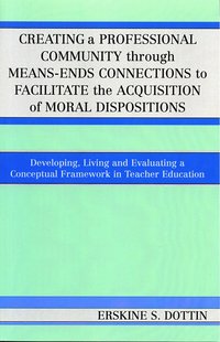 bokomslag Creating a Professional Community through Means-Ends Connections to Facilitate the Acquisition of Moral Disposition