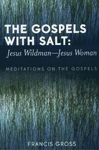 bokomslag Gospels with Salt: Jesus Wildman-Jesus Woman