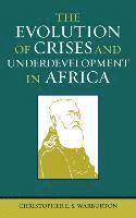 The Evolution of Crises and Underdevelopment in Africa 1