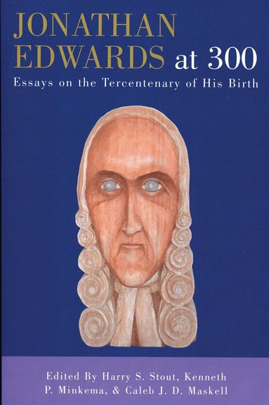 Harry S. Stout, Kenneth P. Minkema, Caleb J.D. Maskell - Jonathan Edwards at 300, Häftad