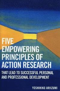 bokomslag Five Empowering Principles of Action Research that Lead to Successful Personal and Professional Development