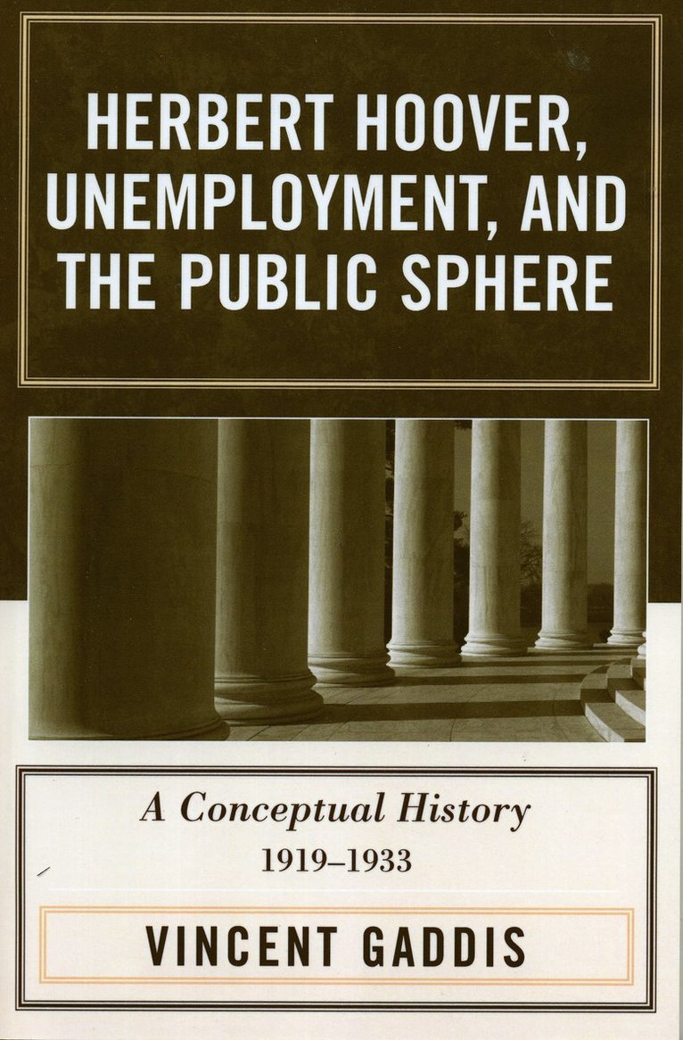 Vincent Gaddis, Mary O. Furner - Herbert Hoover, Unemployment, and the Public Sphere, Inbunden