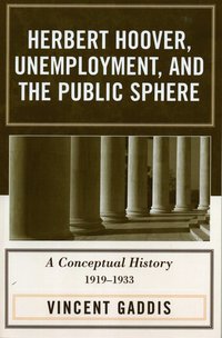 bokomslag Herbert Hoover, Unemployment, and the Public Sphere