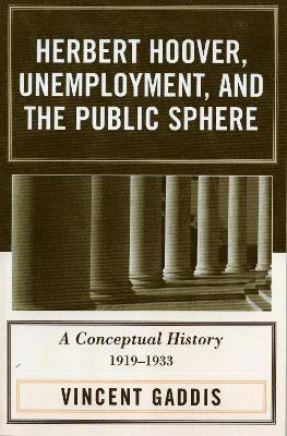 Herbert Hoover, Unemployment, and the Public Sphere 1