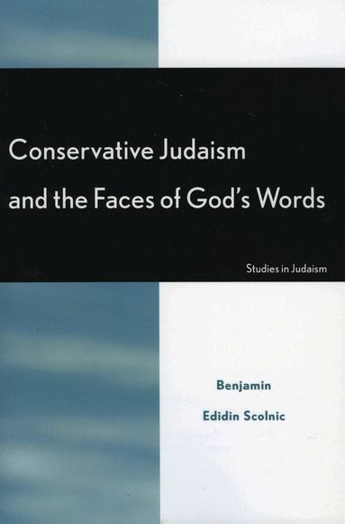 Benjamin Edidin Scolnic - Conservative Judaism and the Faces of God's Words, Häftad