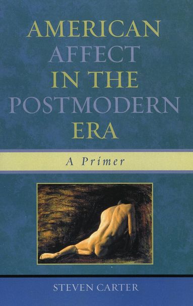 Steven Carter - American Affect in the Postmodern Era, Häftad