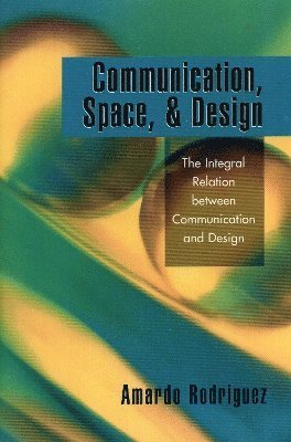 Amardo Rodriguez - Communication, Space, and Design, Häftad