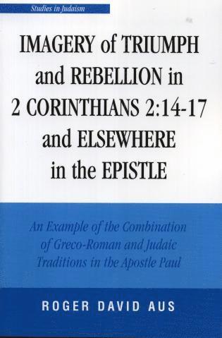 Roger David Aus - Imagery of Triumph and Rebellion in 2 Corinthians 2:14-17 and Elsewhere in the Epistle, Häftad