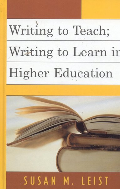 bokomslag Writing to Teach; Writing to Learn in Higher Education