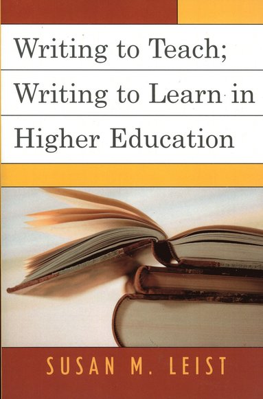 bokomslag Writing to Teach; Writing to Learn in Higher Education