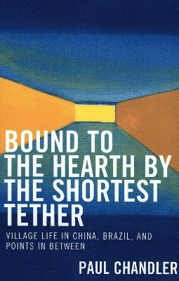 Paul Chandler - Bound to the Hearth by the Shortest Tether, Häftad