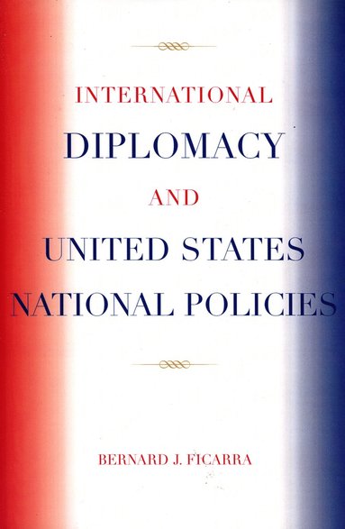 bokomslag International Diplomacy and United States National Policies