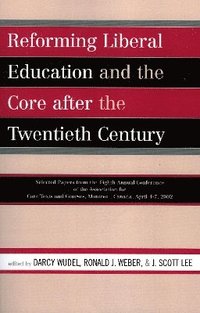 bokomslag Reforming Liberal Education and the Core after the Twentieth Century