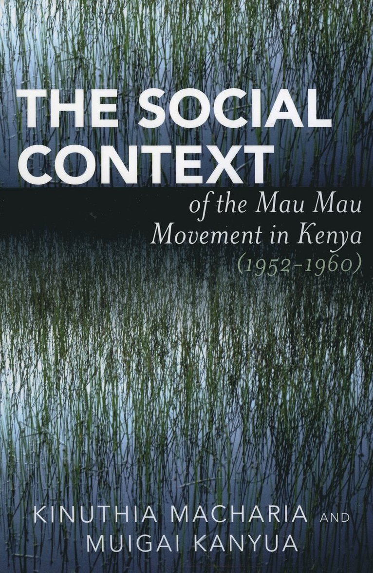 Kinuthia Macharia, Muigai Kanyua - Social Context of the Mau Mau Movement in Kenya (1952-1960), Häftad